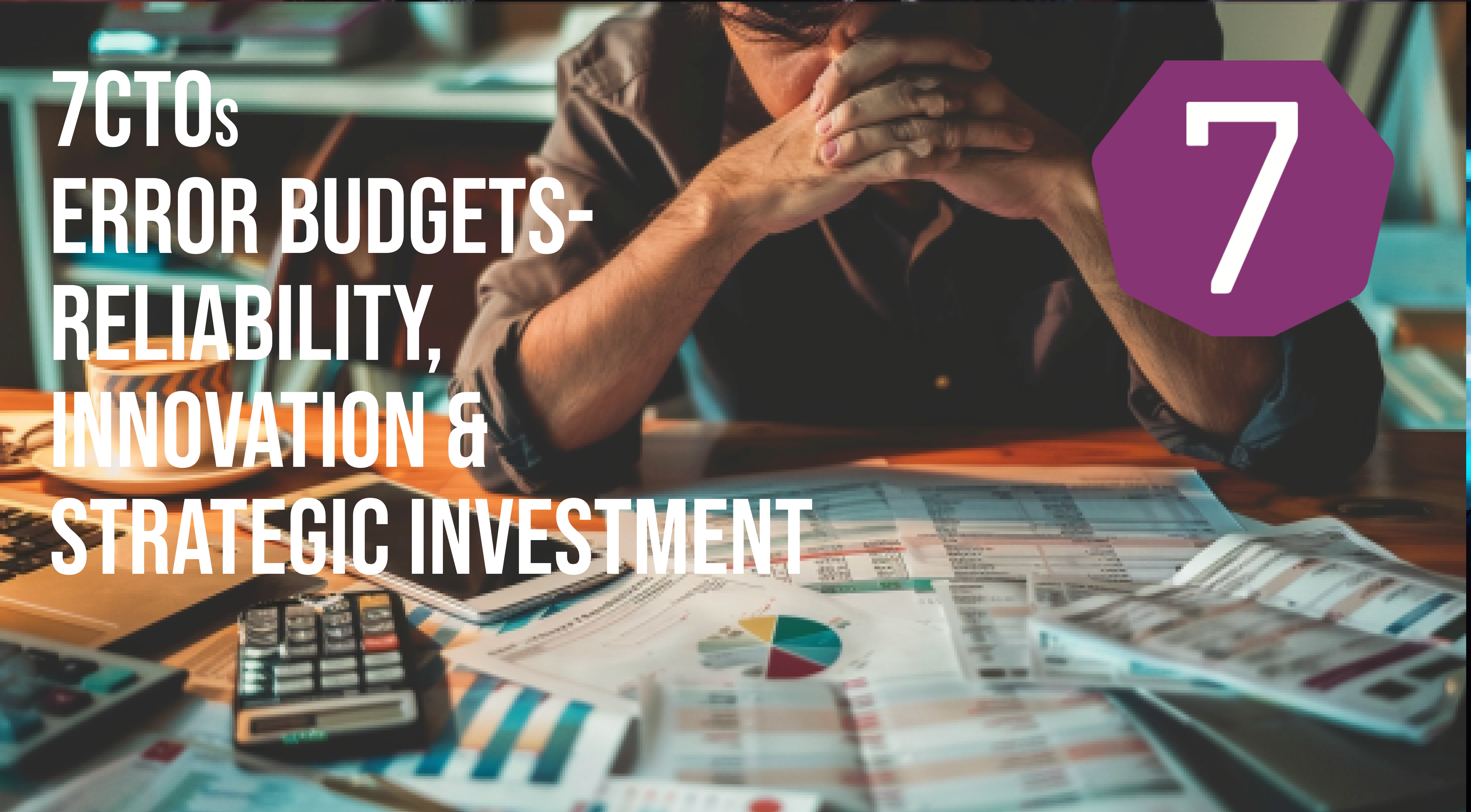 Error Budgets-Reliability, Innovation & Strategic Investment